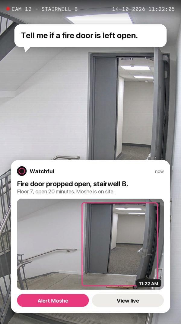 Tell me if a fire door is left open. Alert: Fire door propped open, stairwell B. Floor 7, open 20 minutes. Moshe is on site.